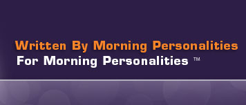 Written By Morning Personalities for Morning Personalities